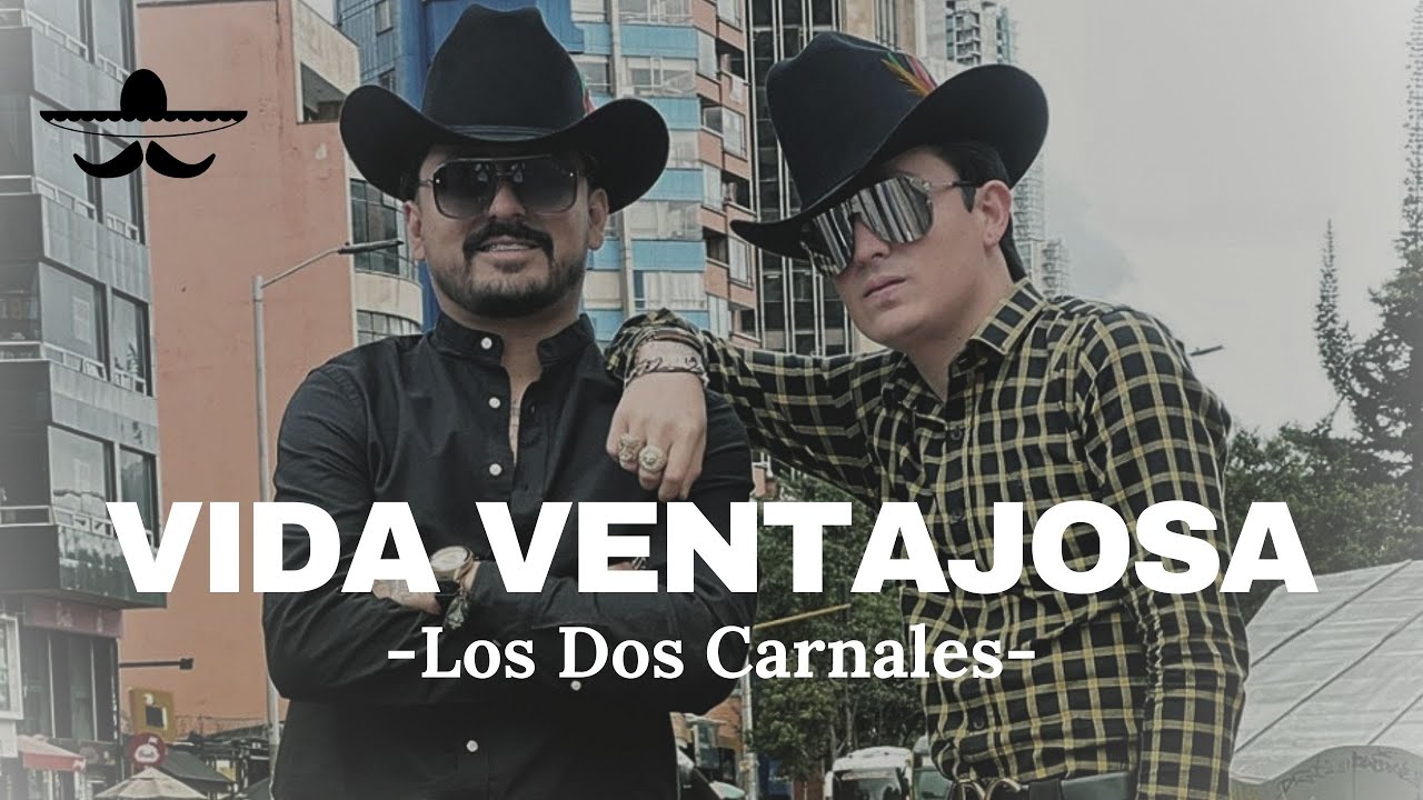 Los Dos Carnales - Vida Ventajosa (LETRA)