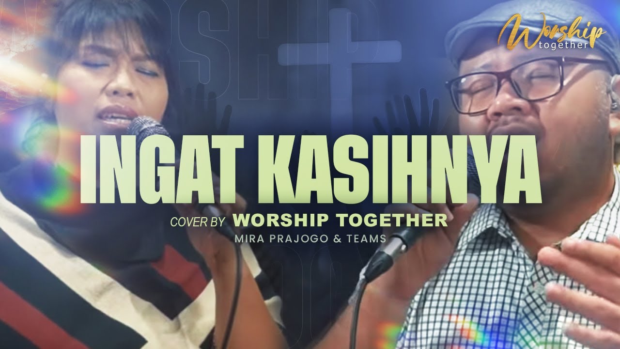 Ingat KasihNya (Terjemahan) - Don moen | Cover | Worship Together w/ Daniel Tanutama, Mira Prajogo