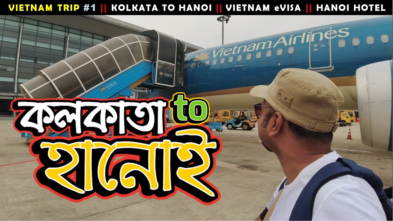 Vietnam Solo Trip (ep.1): Kolkata to Hanoi | Direct Flight | Hanoi Hotels