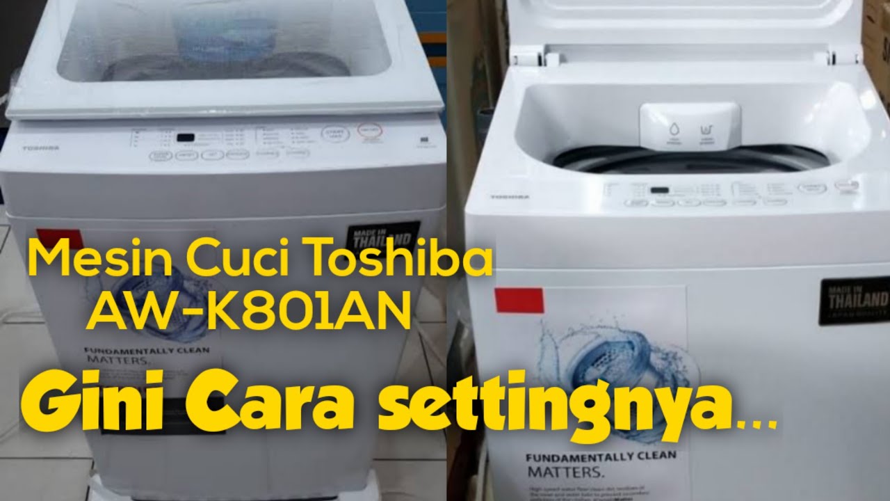 Cara Pemasangan Dan Menggunakan Mesin Cuci Toshiba AW-K801AN otomatis