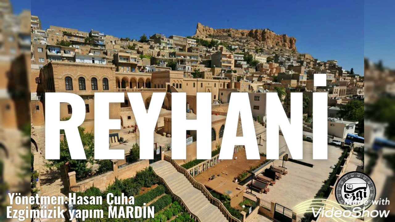 REYHANİ / Ezgim&uuml;zik yapım MARDİN Y&ouml;netmen:Hasan &Ccedil;uha Bağlama:Mehmet Sağlam Org:Kadir Alpaslan