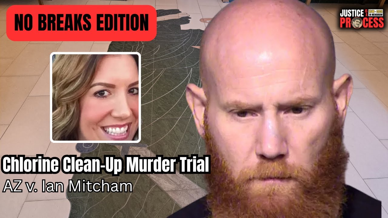 NO BREAKS EDITION:  Chlorine Clean-Up Murder Trial — AZ v. Ian Mitcham — Day 1