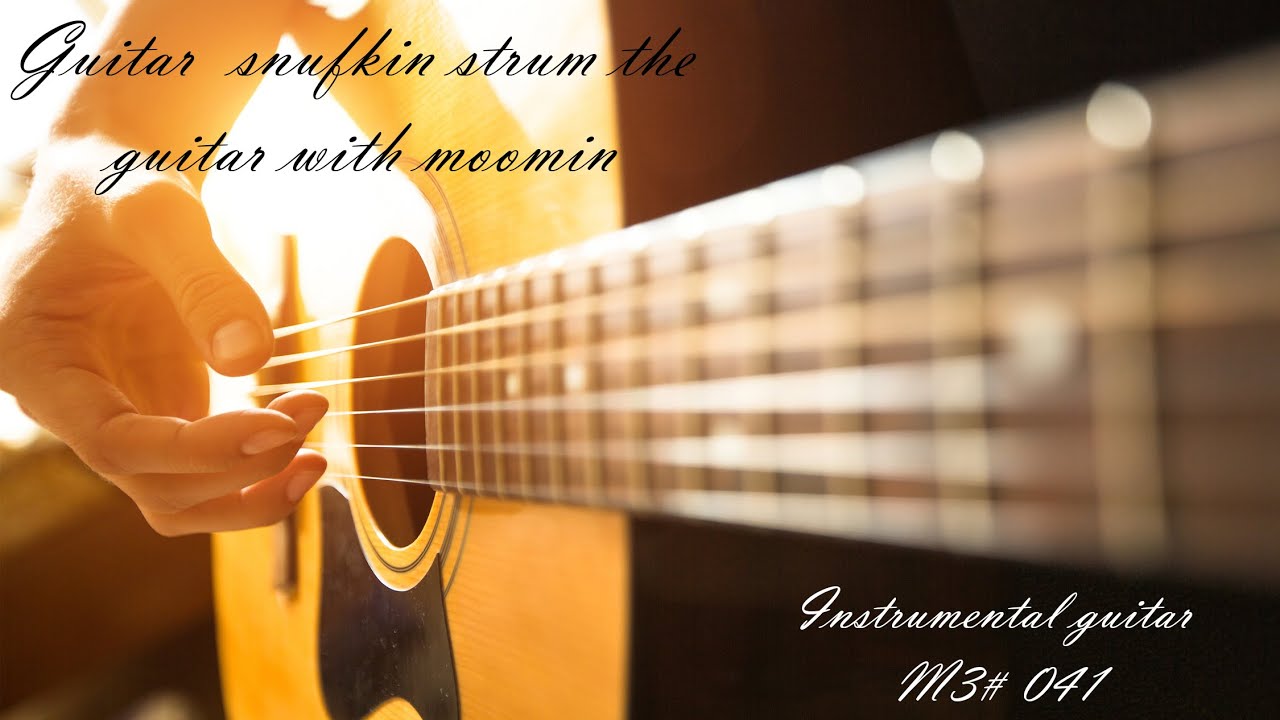 Guitar ► snufkin strum the guitar with moomin | Relaxing | Meditation | Calming Music M3# 041