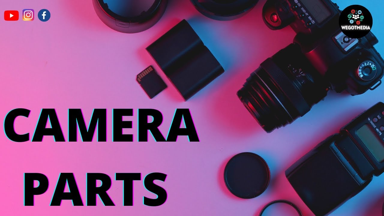 What Are The Parts Of The Camera? | WeGotMedia | Digital Media Tips & Tutorials