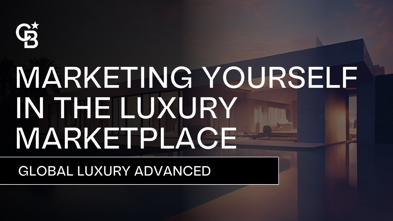 Marketing Yourself in the Luxury Marketplace / Global Luxury / Advanced