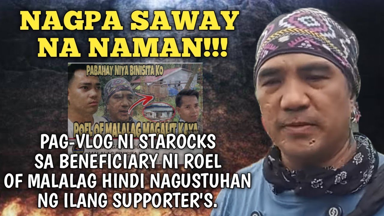 PAG-VLOG NI STAROCKS SA BENEFICIARY NI DODONG ROEL HINDI NAGUSTUHAN NG ILANG SUPPORTER'S.