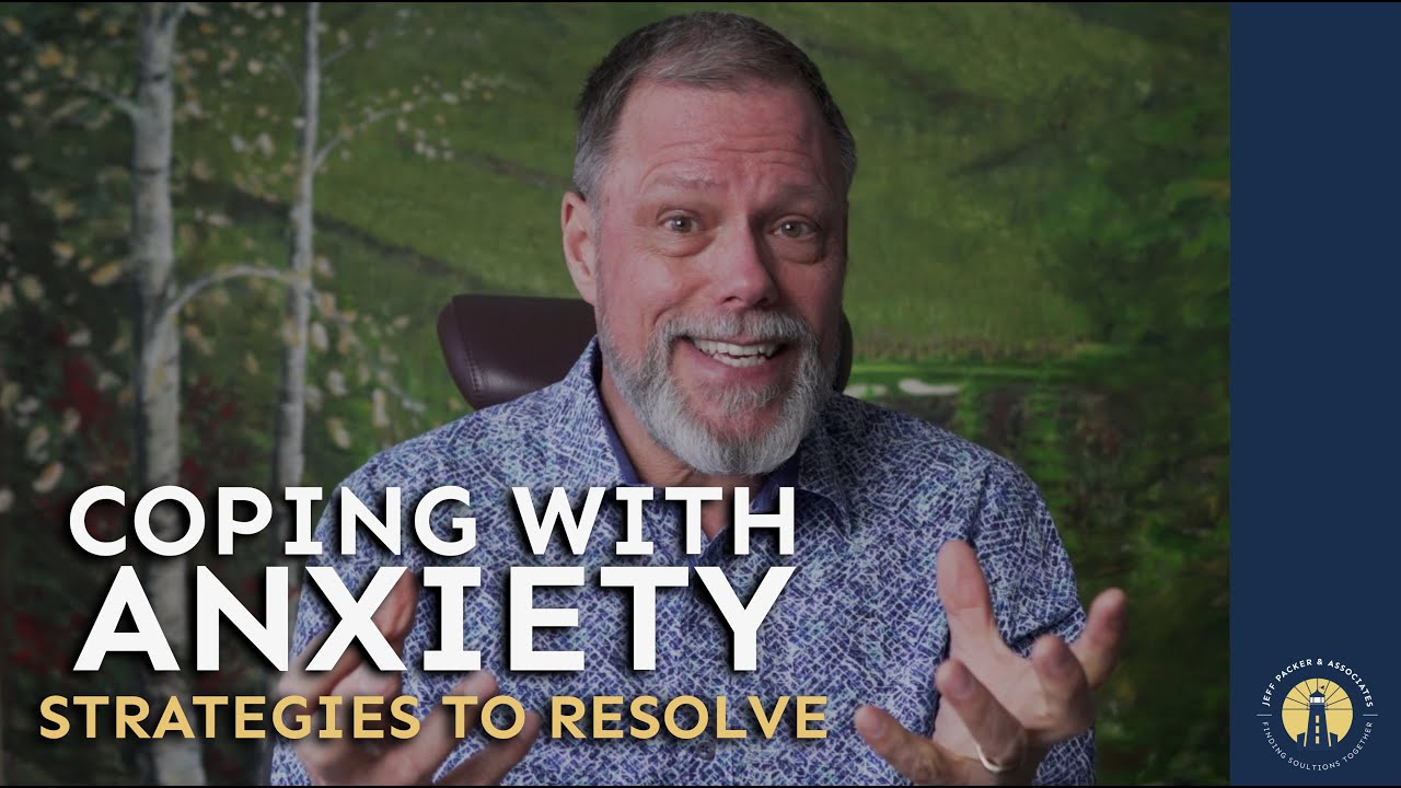 Coping with Anxiety & Strategies to Resolve | Mental Fitness | Jeff Packer RSW