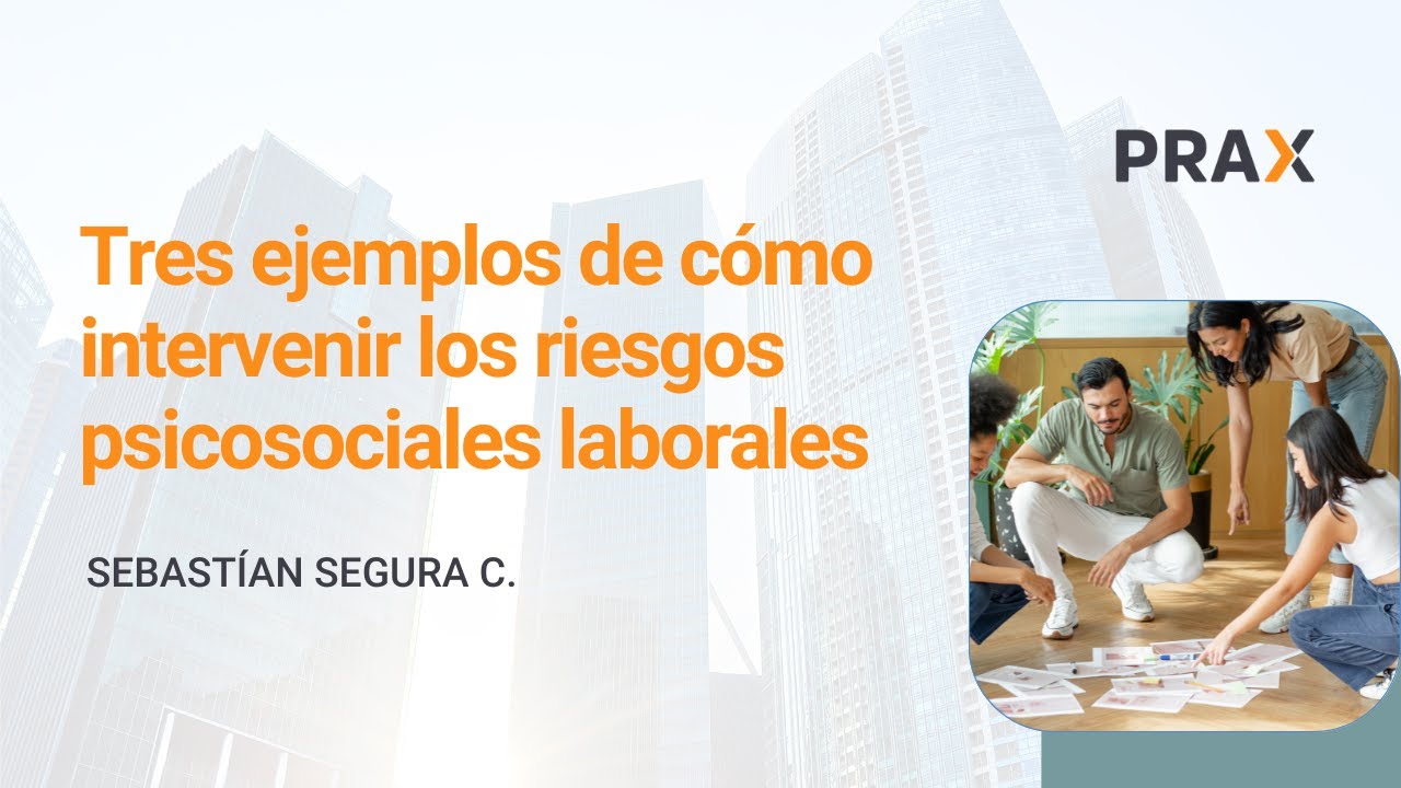 Tres ejemplos de cómo intervenir los riesgos psicosociales laborales