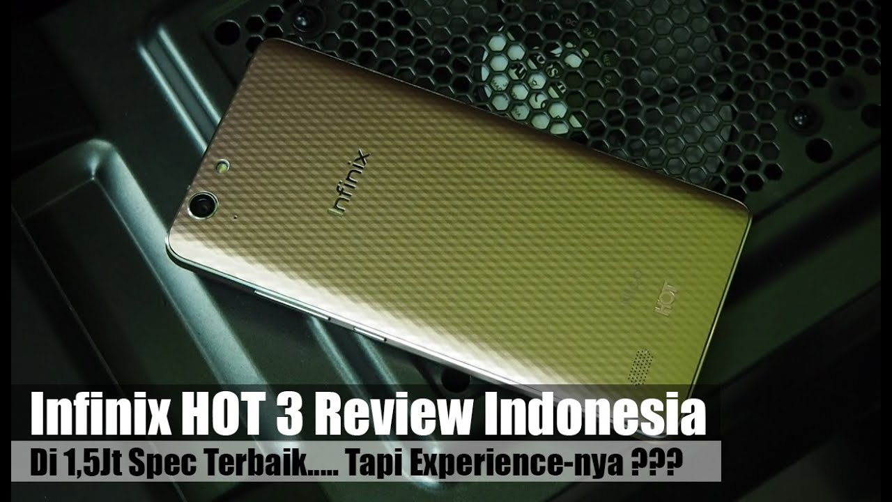 Infinix Hot 3 Review Indonesia : 1,5Jt dengan Spec Terbaik, Tapi Experience-nya ?