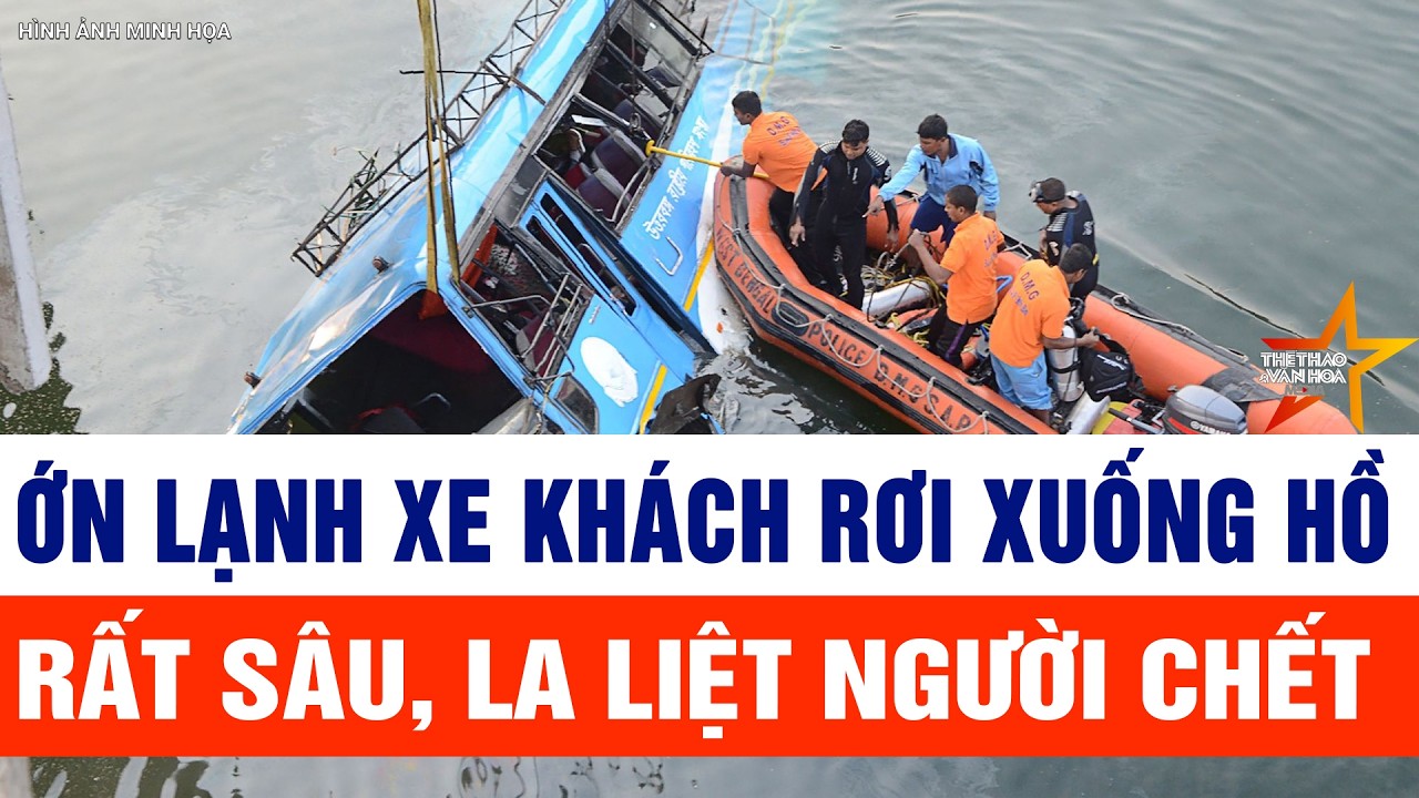 Bản tin Thời sự 21/2: Ớn lạnh xe khách mất phanh lao xuống hồ rất sâu, la liệt người chết