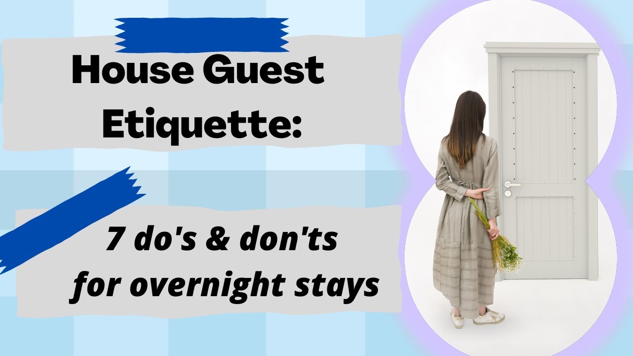House Guest Etiquette: 7 tips for being a great overnight guest