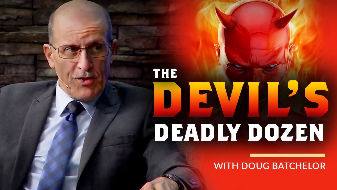 The Devil's Deadly Dozen: Satan's Secret Plans to Neutralize the Remnant with Doug Batchelor