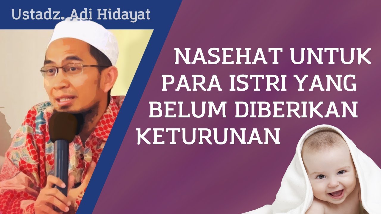 Nasihat untuk para istri yang belum mendapat keturunan - Ustadz Adi Hidayat, Lc, MA
