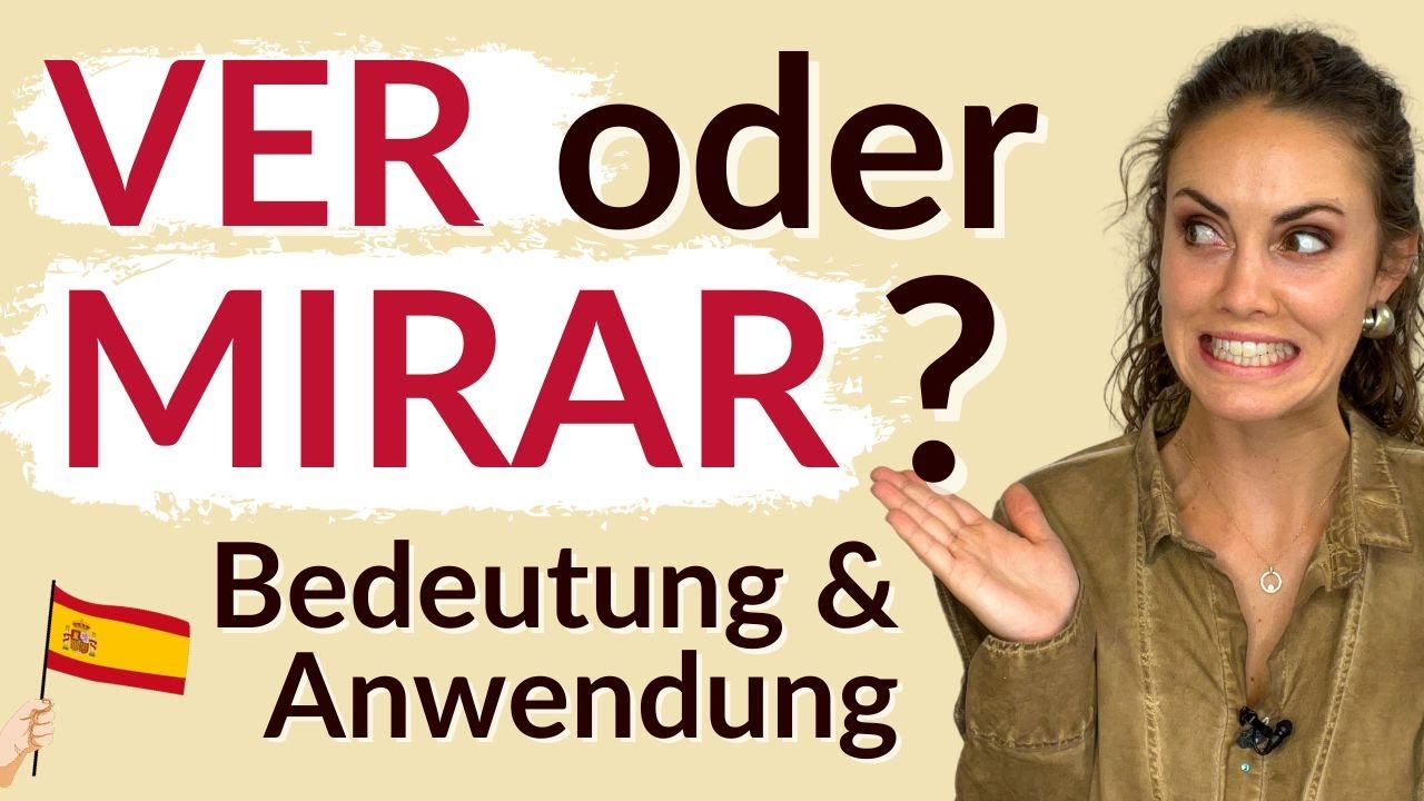 Wie benutzt man ver und mirar richtig? – Bedeutung und Anwendung im Spanischen