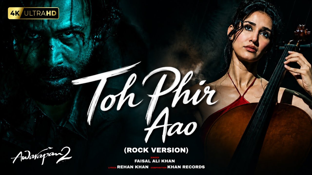 Toh Phir Aao (Rock Version) | Awarapan 2 | Emraan Hashmi | Disha Patani | New Hindi Sad Song 2026