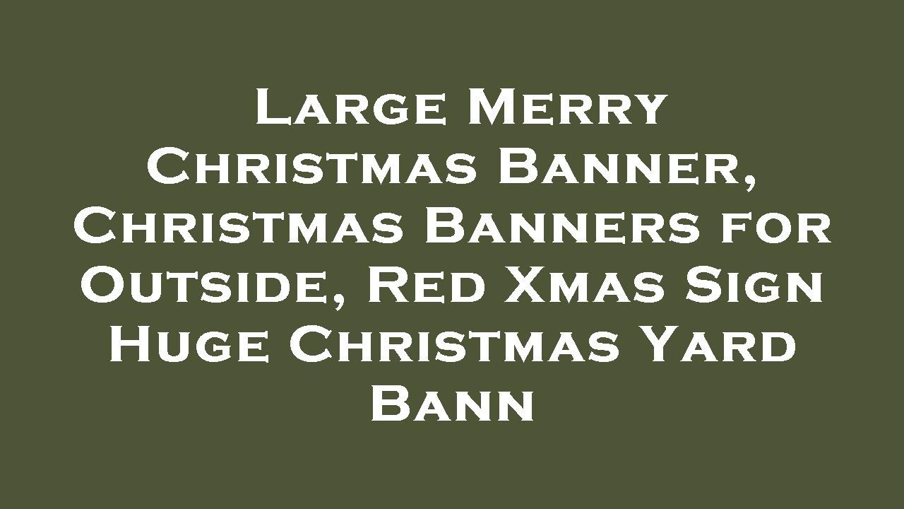 Large Merry Christmas Banner, Christmas Banners for Outside, Red Xmas Sign Huge Christmas Yar Review