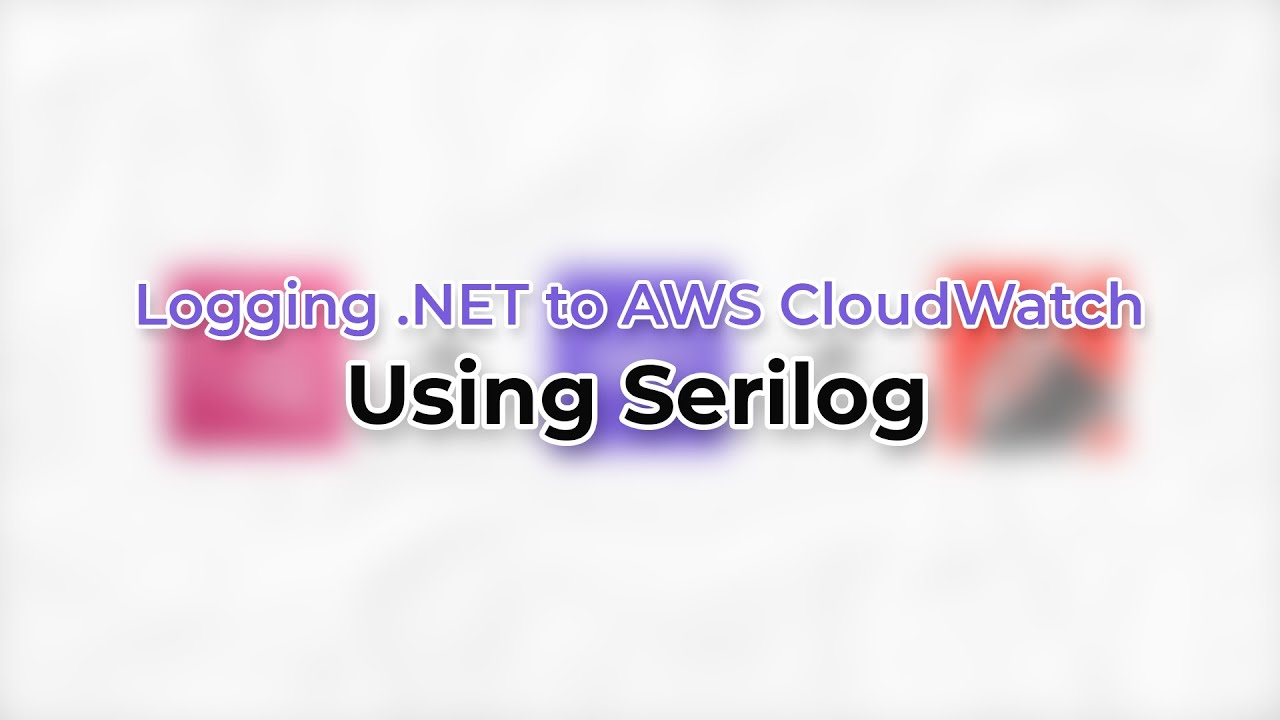 Logging .NET to AWS CloudWatch: Using Serilog
