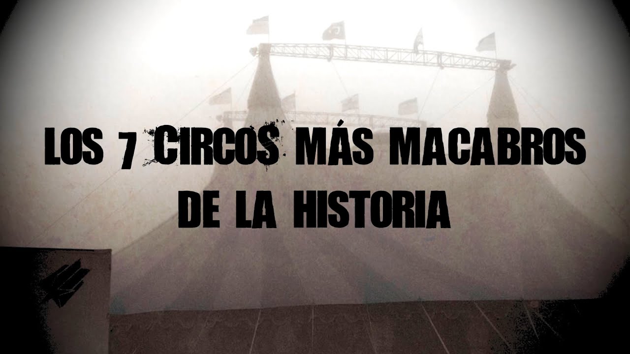 Los 7 circos m&aacute;s macabros de la historia | DrossRotzank (Angel David Revilla)