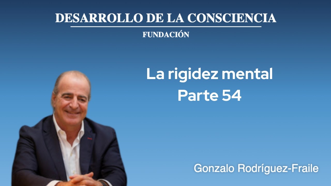 La rigidez mental - Parte 54