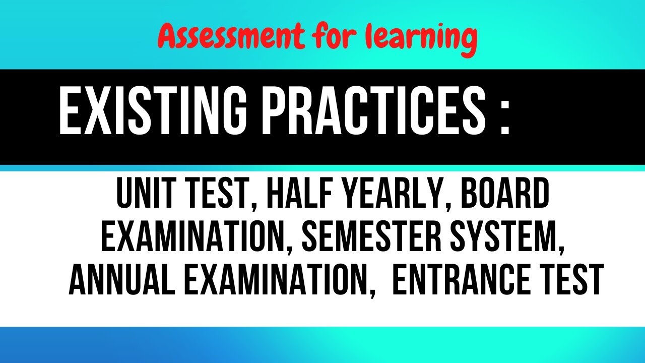 UNIT TEST | HALF YEARLY | BOARD | ANNUAL | SEMESTER SYSTEM | ENTRANCE TEST | Assessment for learning