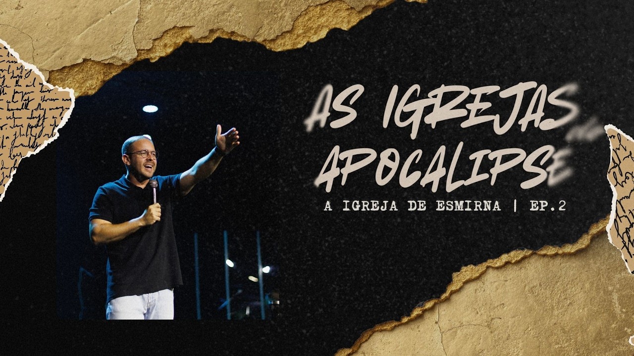 A IGREJA DE ESMIRNA - AS IGREJAS DO APOCALIPSE | PR. JOÃO PEREIRA