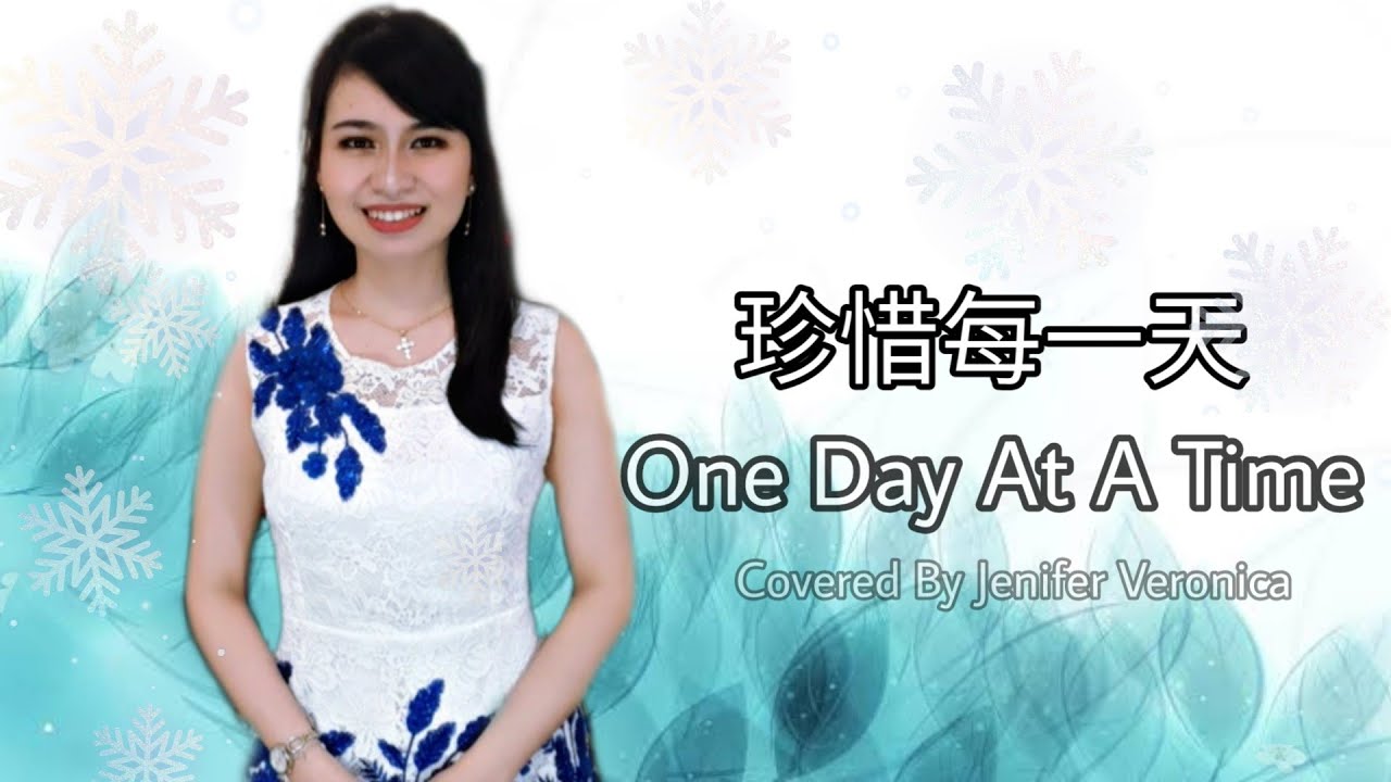 One Day At A Time 珍惜每一天 Mandarin English Version Covered by Jenifer Veronica