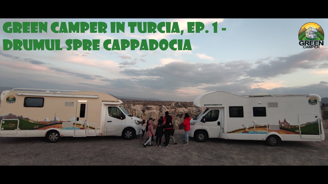 Green Camper in Turcia cu autorulota - Ep.1 - Drumul spre Cappadocia