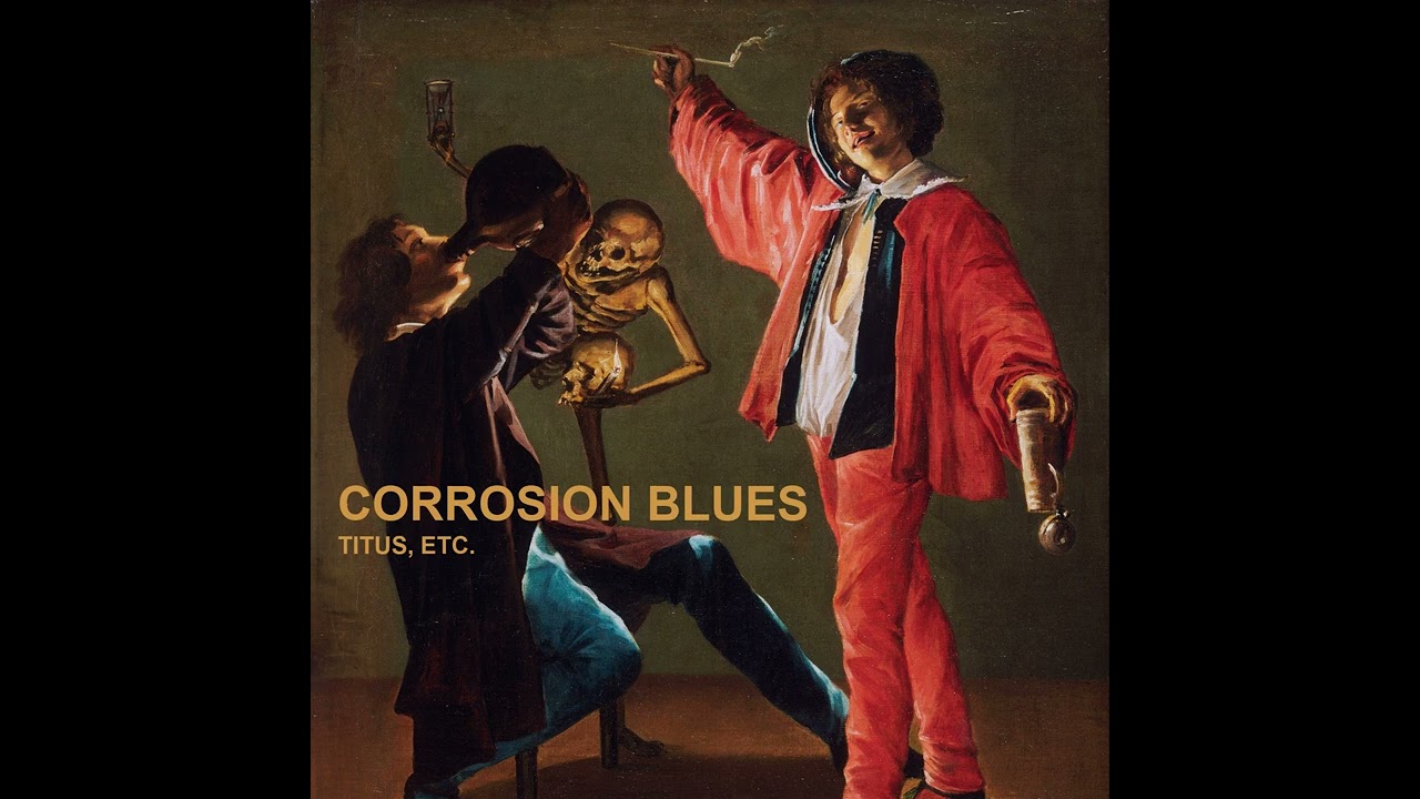 Titus, Etc. - Corrosion Blues - 8. 