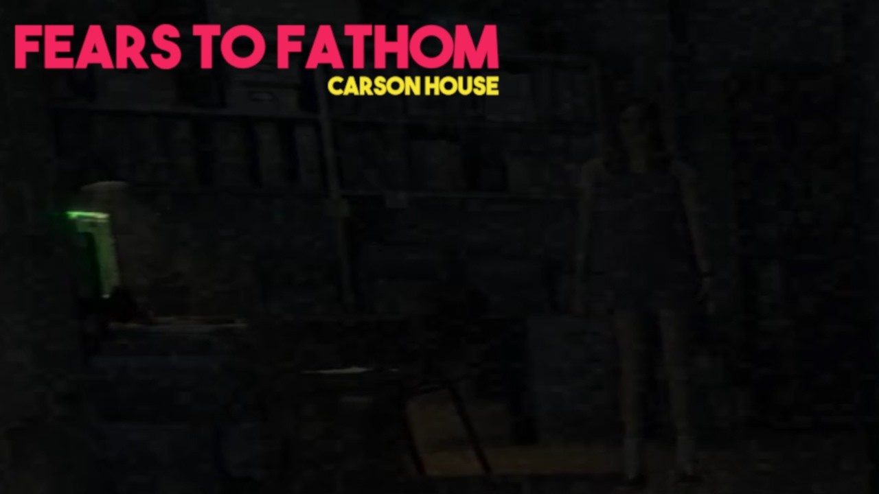 Surviving a Home Invasion and Falling Out of the World? [Fears to Fathom: Carson House]