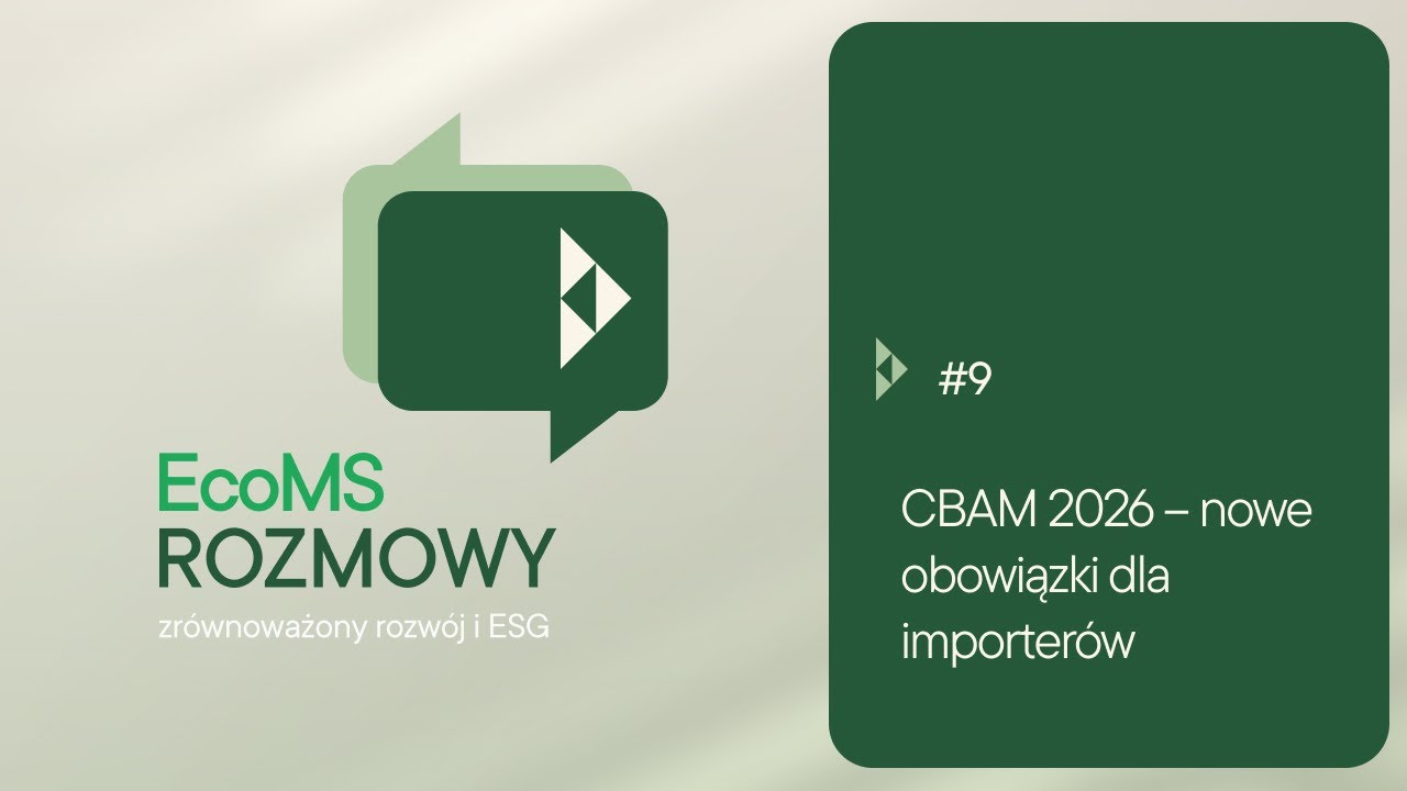 EcoMS Rozmowy #9: CBAM 2026 – nowe obowiązki dla importerów