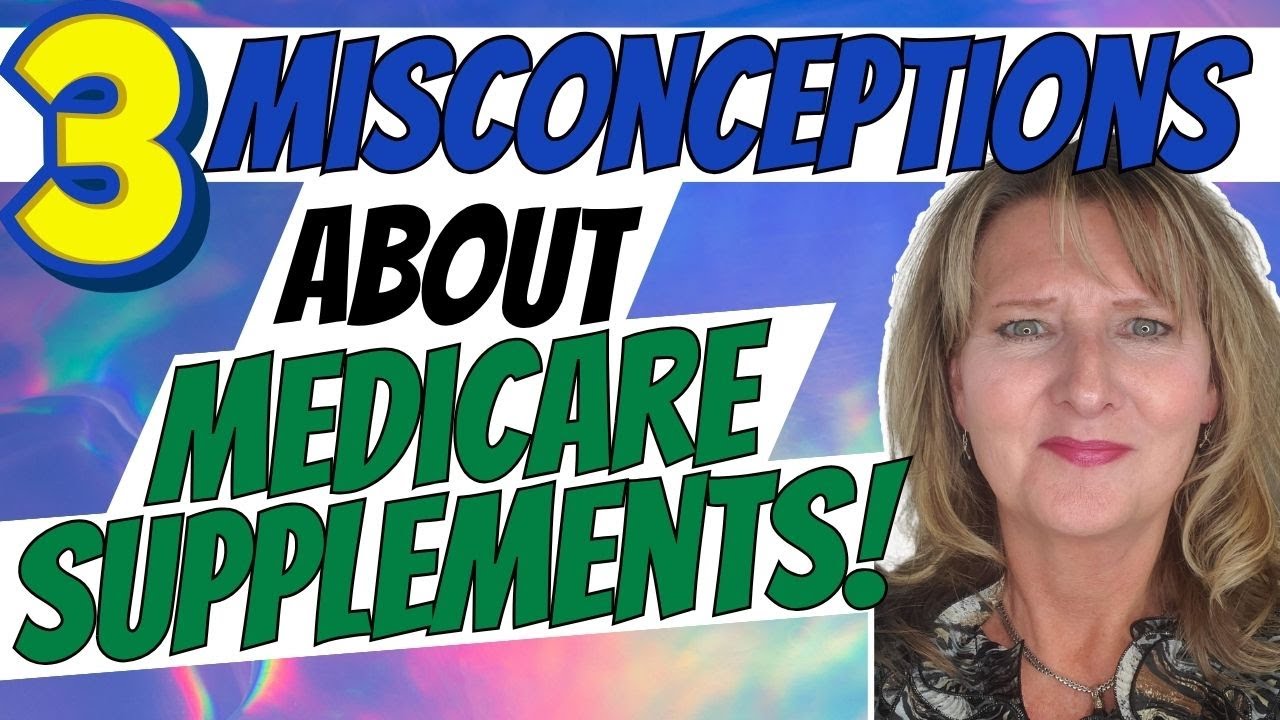 3 Misconceptions about Medicare Supplements