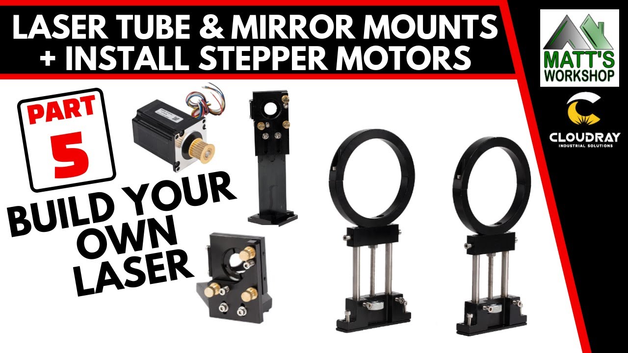 05 Build Your Own Laser - Tube & Mirror Mounts + Stepper Motors