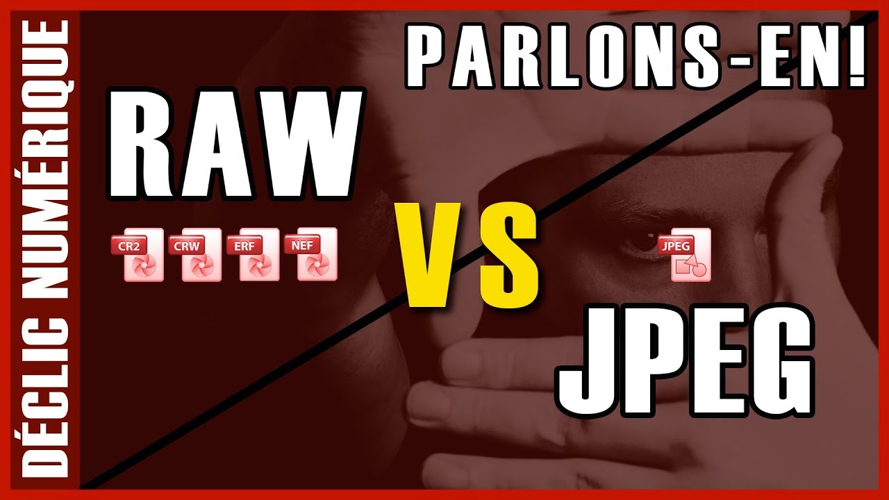 Parlons-en : Raw ou Jpeg ?