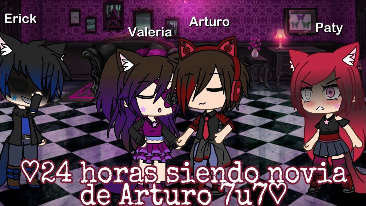 •24 Horas siendo novia de Arturo 7u7• (Erick y Paty se ponen celosos 7u7)//Valeria Gtz//Gacha life