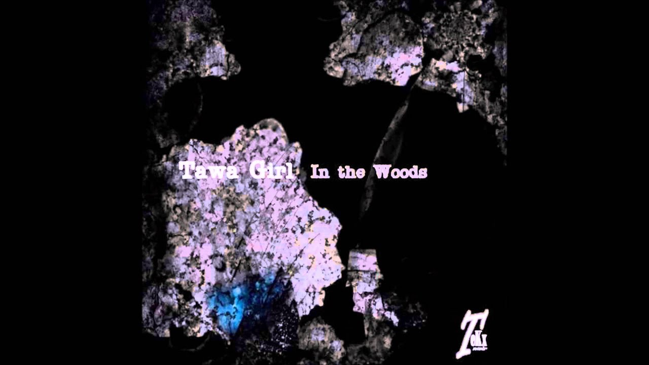 TAWA GIRL - In the Woods (Original Mix) Tekx Records