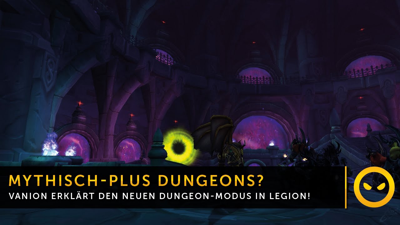 WoW Legion  - Was sind eigentlich mythisch-plus Dungeons?