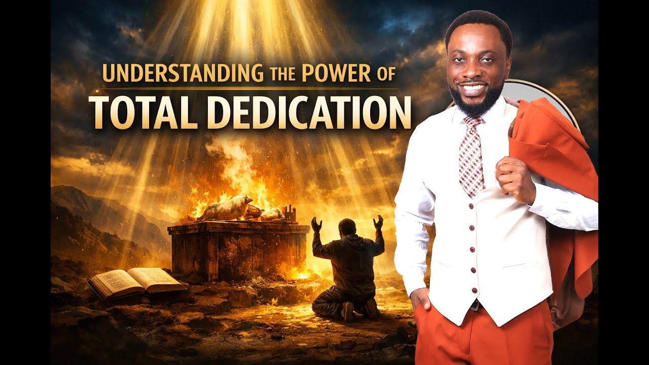 UNDERSTANDING THE POWER OF TOTAL DEDICATION