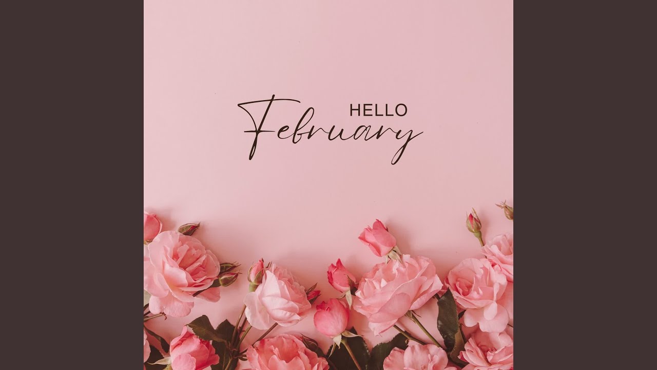 Hello February