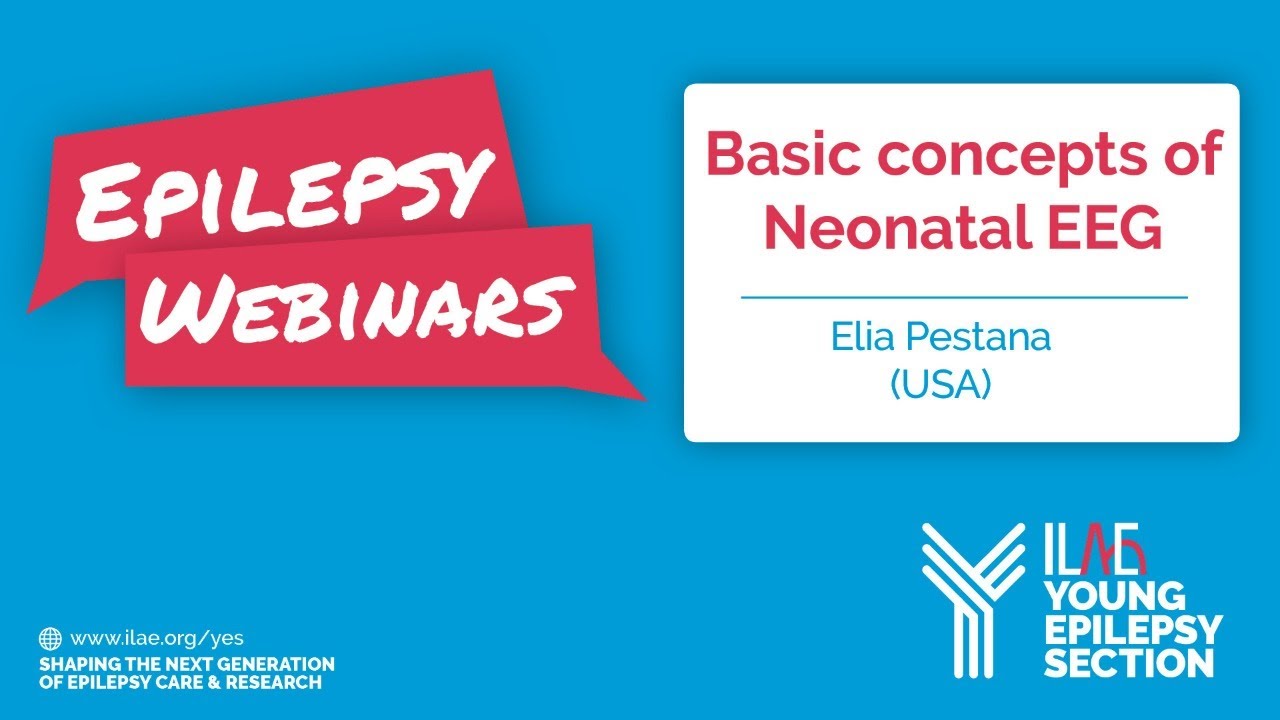 YES ILAE Webinars 2020 - Dr. Elia Pestana - Basic Concepts of Neonatal EEG