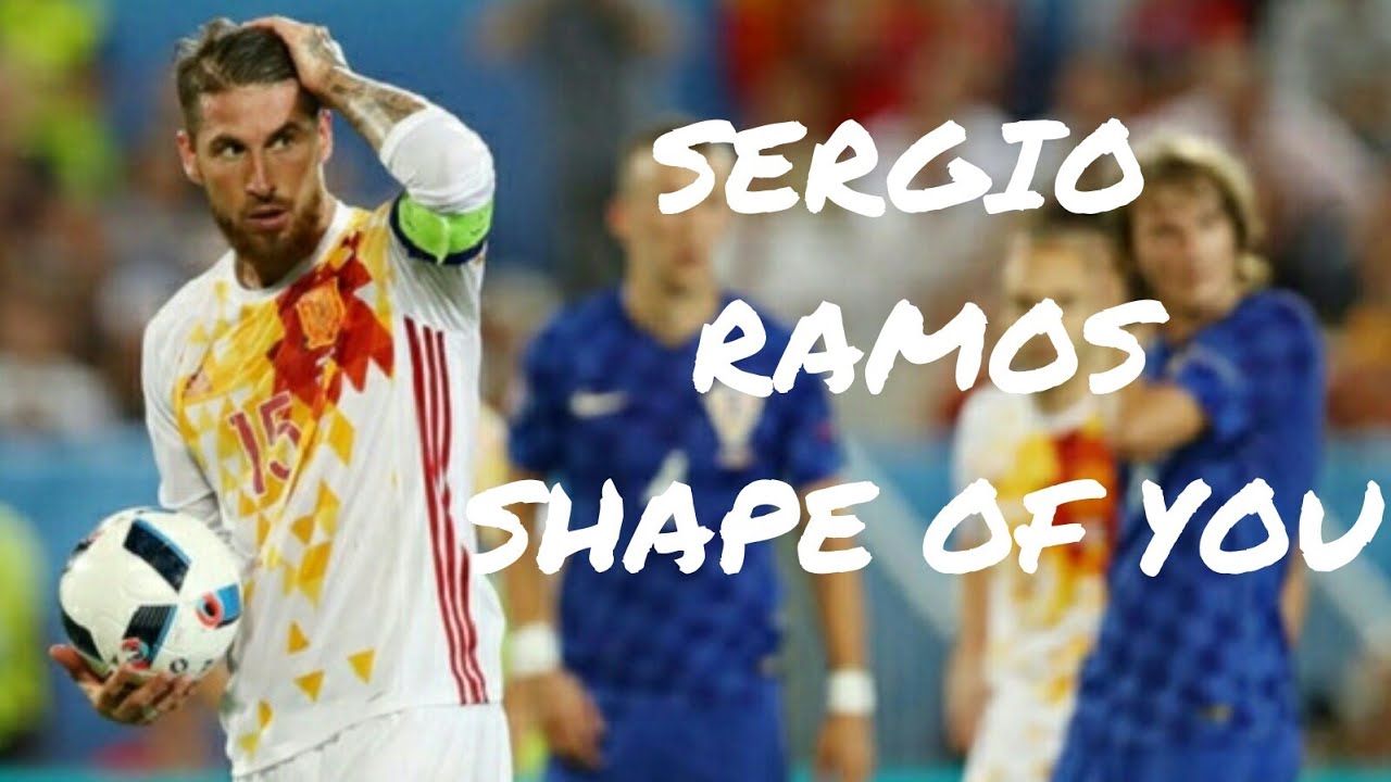 SERGIO RAMOS (SHAPE OF YOU)