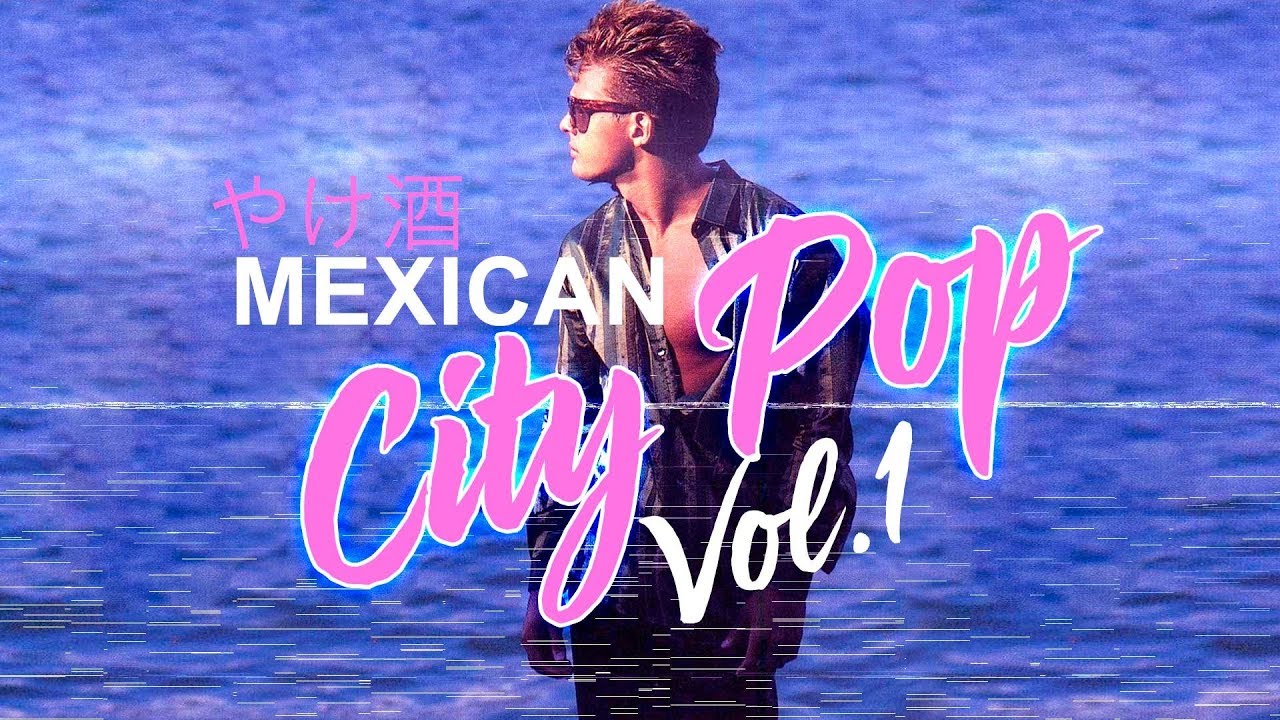 Mexican City Pop シティポップ VOL  1