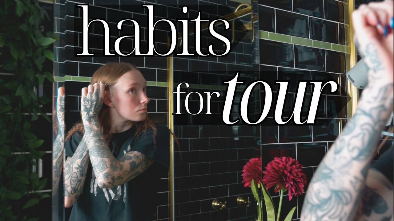 Setting Habits for Tour before my NEXT SHOW...