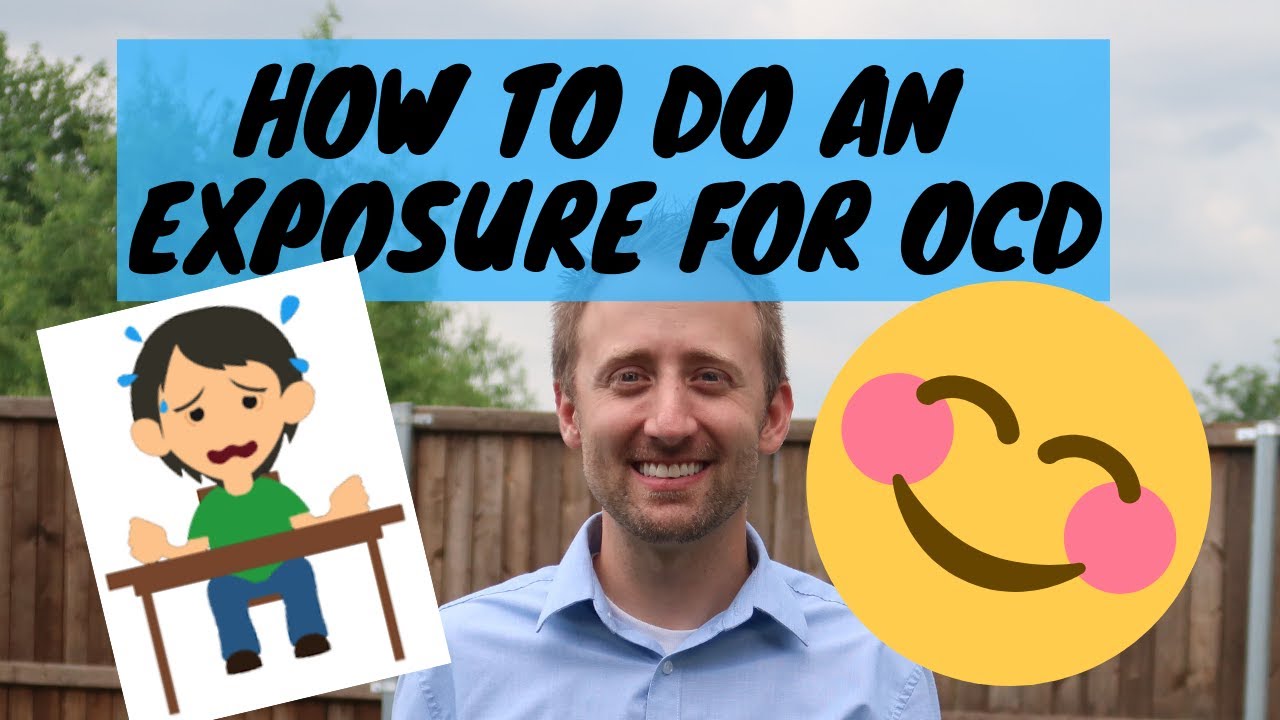 How To Do An Exposure For Obsessive Compulsive Disorder (OCD)