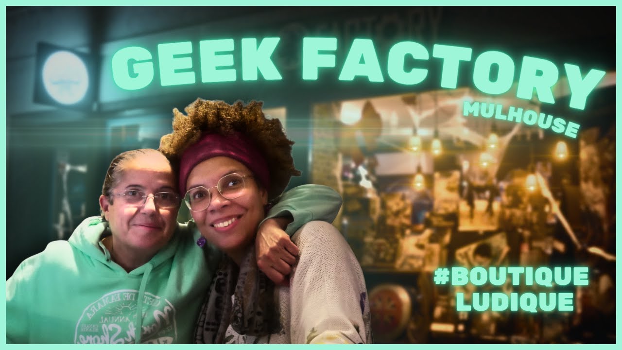 GEEK FACTORY - Elles ont ouvert la boutique de jeux de société de leurs rêves ! (Alsace)