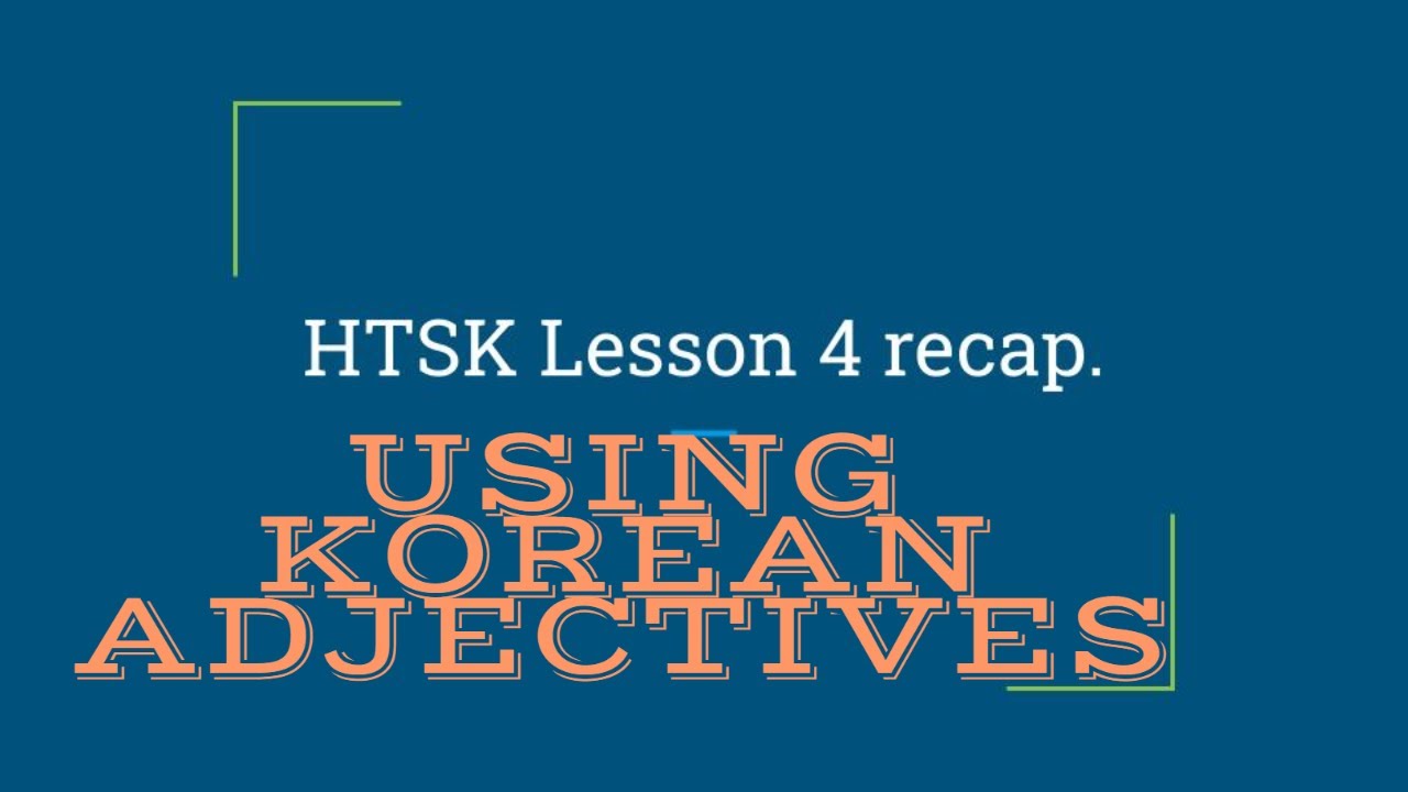 HowtoStudyKorean Lesson 4 Recap: Using Korean Adjectives