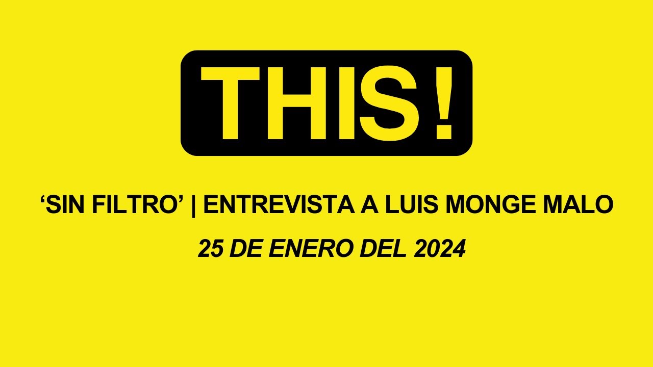 'SIN FILTRO' | LUIS  MONGE MALO 25 DE ENERO DEL 2024