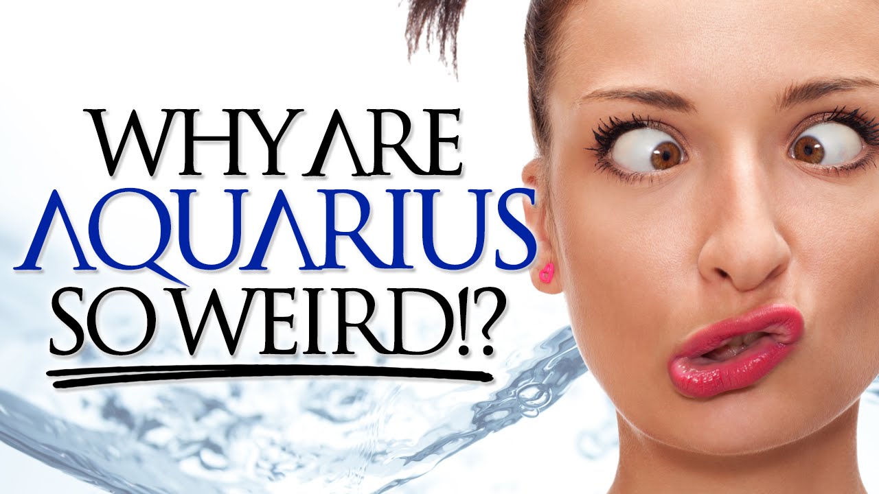 Why Are Aquarius SO Weird?