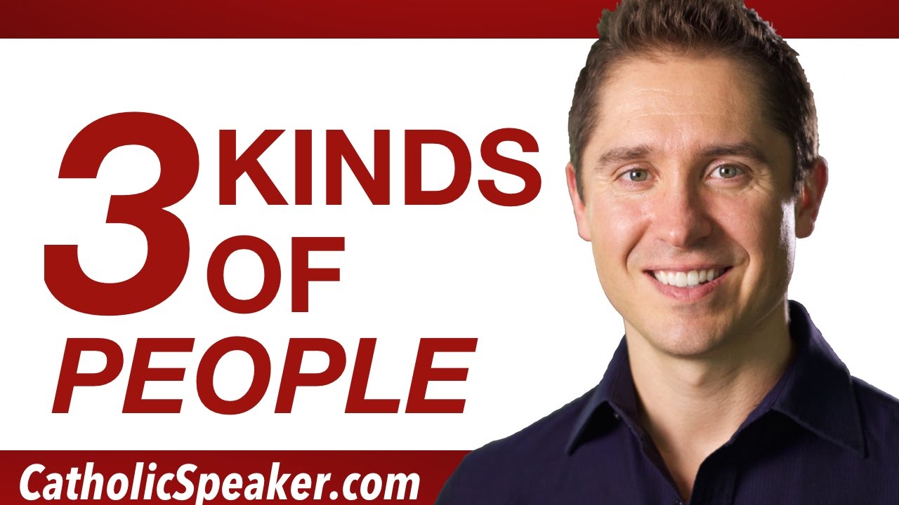 3 Types of People   Catholic Speaker Ken Yasinski