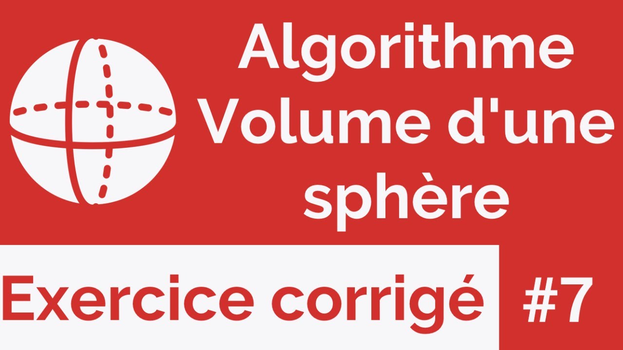 Exercice corrigé #7 : Algorithme qui Calcule et Affiche le Volume d'une Sphère (Darija)