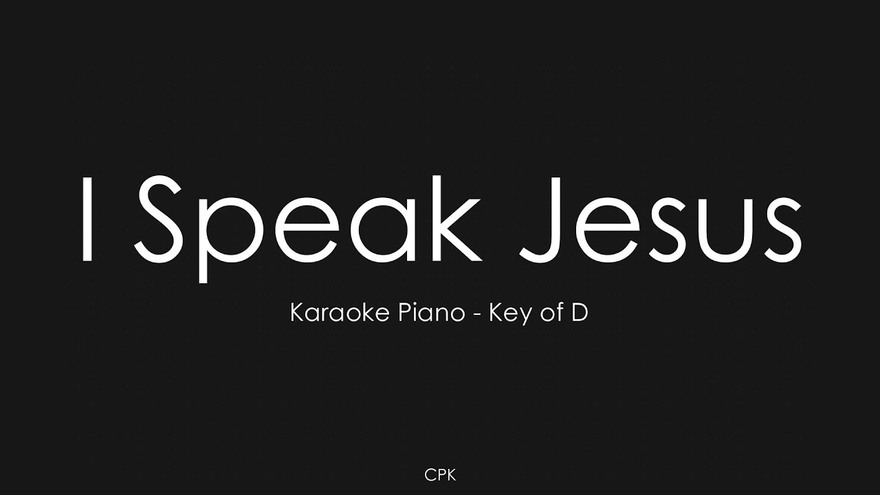 I Speak Jesus | Piano Karaoke [Key of D]